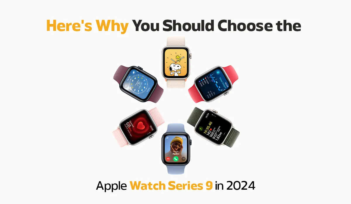 Here’s Why You Should Choose the Apple Watch Series 9 in 2024?